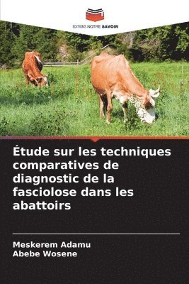 bokomslag tude sur les techniques comparatives de diagnostic de la fasciolose dans les abattoirs