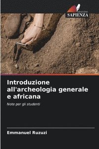 bokomslag Introduzione all'archeologia generale e africana