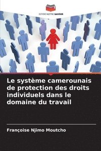 bokomslag Le systme camerounais de protection des droits individuels dans le domaine du travail