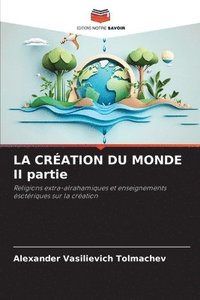 bokomslag LA CRATION DU MONDE II partie