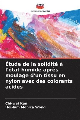 bokomslag tude de la solidit  l'tat humide aprs moulage d'un tissu en nylon avec des colorants acides