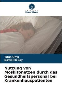 bokomslag Nutzung von Moskitonetzen durch das Gesundheitspersonal bei Krankenhauspatienten