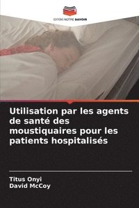 bokomslag Utilisation par les agents de sant des moustiquaires pour les patients hospitaliss