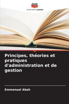 bokomslag Principes, thories et pratiques d'administration et de gestion