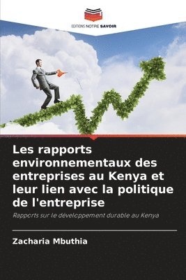 bokomslag Les rapports environnementaux des entreprises au Kenya et leur lien avec la politique de l'entreprise