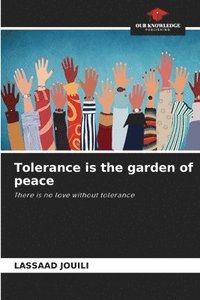 bokomslag Tolerance is the garden of peace