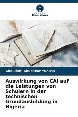 bokomslag Auswirkung von CAI auf die Leistungen von Schlern in der technischen Grundausbildung in Nigeria