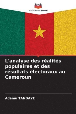 bokomslag L'analyse des ralits populaires et des rsultats lectoraux au Cameroun