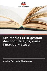 bokomslag Les mdias et la gestion des conflits  Jos, dans l'tat du Plateau