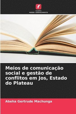 bokomslag Meios de comunicao social e gesto de conflitos em Jos, Estado do Plateau