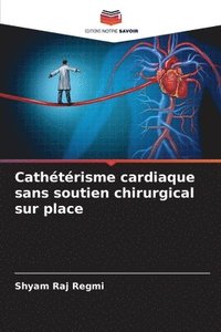 bokomslag Cathétérisme cardiaque sans soutien chirurgical sur place
