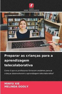 bokomslag Preparar as crianas para a aprendizagem telecolaborativa