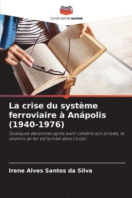 bokomslag La crise du systme ferroviaire  Anpolis (1940-1976)