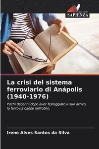 bokomslag La crisi del sistema ferroviario di Anpolis (1940-1976)