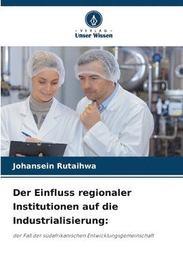 bokomslag Der Einfluss regionaler Institutionen auf die Industrialisierung