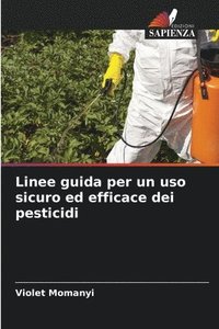 bokomslag Linee guida per un uso sicuro ed efficace dei pesticidi