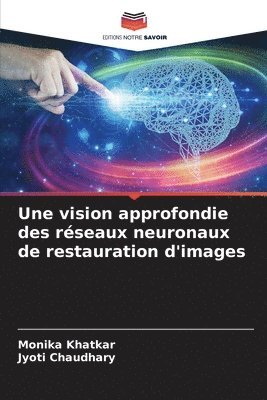 bokomslag Une vision approfondie des rseaux neuronaux de restauration d'images