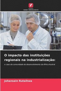 bokomslag O impacto das instituies regionais na industrializao