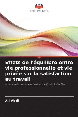 bokomslag Effets de l'quilibre entre vie professionnelle et vie prive sur la satisfaction au travail