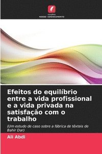 bokomslag Efeitos do equilbrio entre a vida profissional e a vida privada na satisfao com o trabalho