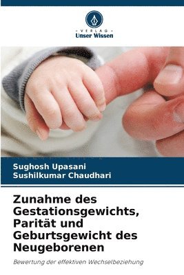 Zunahme des Gestationsgewichts, Paritt und Geburtsgewicht des Neugeborenen 1