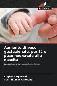 bokomslag Aumento di peso gestazionale, parit e peso neonatale alla nascita