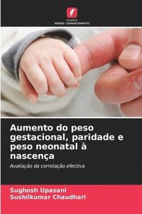 bokomslag Aumento do peso gestacional, paridade e peso neonatal à nascença