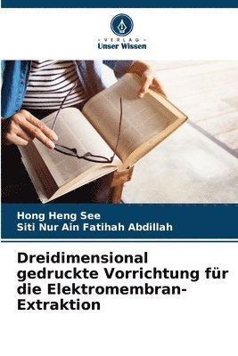 Dreidimensional gedruckte Vorrichtung fr die Elektromembran-Extraktion 1