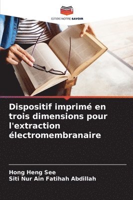 bokomslag Dispositif imprim en trois dimensions pour l'extraction lectromembranaire