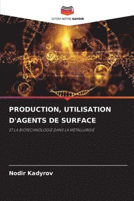 bokomslag Production, Utilisation d'Agents de Surface