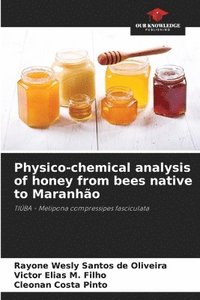 bokomslag Physico-chemical analysis of honey from bees native to Maranhão