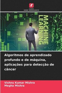 bokomslag Algoritmos de aprendizado profundo e de mquina, aplicaes para deteco de cncer