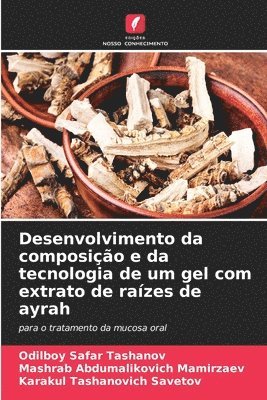 bokomslag Desenvolvimento da composio e da tecnologia de um gel com extrato de razes de ayrah