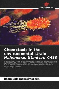 bokomslag Chemotaxis in the environmental strain Halomonas titanicae KHS3