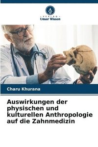 bokomslag Auswirkungen der physischen und kulturellen Anthropologie auf die Zahnmedizin