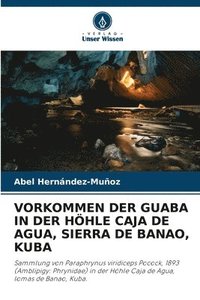 bokomslag Vorkommen Der Guaba in Der Hhle Caja de Agua, Sierra de Banao, Kuba