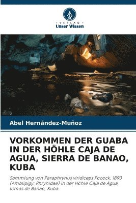 Vorkommen Der Guaba in Der Hhle Caja de Agua, Sierra de Banao, Kuba 1