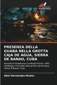 bokomslag Presenza Della Guaba Nella Grotta Caja de Agua, Sierra de Banao, Cuba