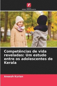 bokomslag Competências de vida reveladas: Um estudo entre os adolescentes de Kerala