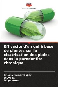 bokomslag Efficacit d'un gel  base de plantes sur la cicatrisation des plaies dans la parodontite chronique