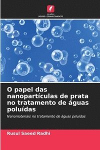 bokomslag O papel das nanopartculas de prata no tratamento de guas poludas