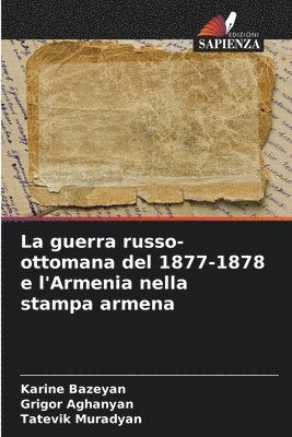 bokomslag La guerra russo-ottomana del 1877-1878 e l'Armenia nella stampa armena