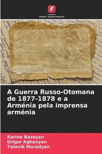 bokomslag A Guerra Russo-Otomana de 1877-1878 e a Armnia pela imprensa armnia