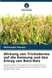 bokomslag Wirkung von Trichoderma auf die Keimung und den Ertrag von Boro-Reis