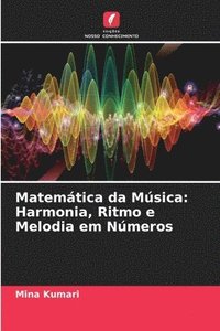 bokomslag Matemática da Música: Harmonia, Ritmo e Melodia em Números