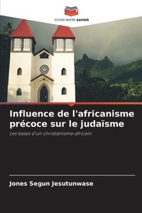 bokomslag Influence de l'africanisme prcoce sur le judasme