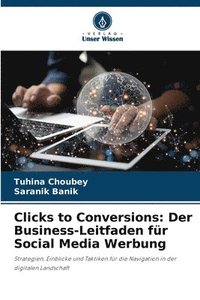 bokomslag Clicks to Conversions: Der Business-Leitfaden für Social Media Werbung
