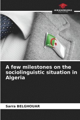 bokomslag A few milestones on the sociolinguistic situation in Algeria