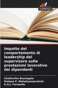 bokomslag Impatto del comportamento di leadership del supervisore sulle prestazioni lavorative dei dipendenti