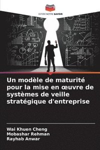 bokomslag Un modle de maturit pour la mise en oeuvre de systmes de veille stratgique d'entreprise